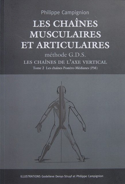 Les chaînes musculaires et articulaires G.D.S. Les chaînes de l’axe vertical Tome 2 Les chaînes postéro-médianes (PM)